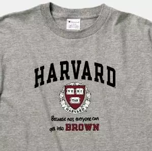 Harvard. Because not everyone can get into Brown.